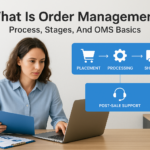 What Is Order Management? Process, Stages, And OMS Basics